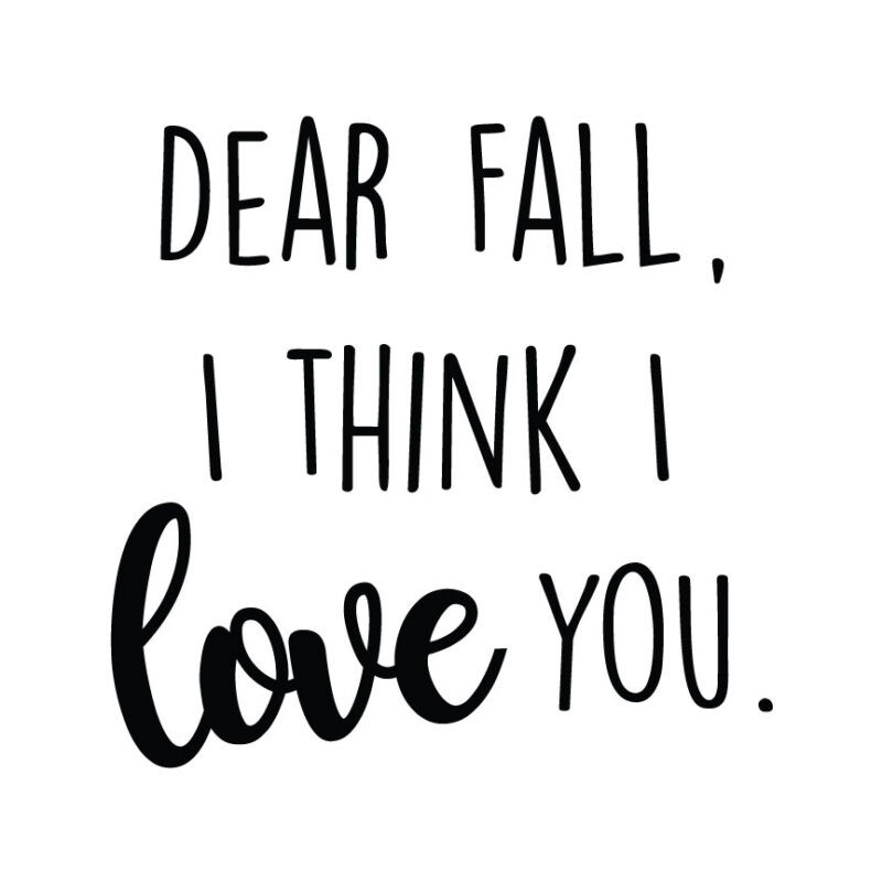 Dear Fall, I Think I Love You