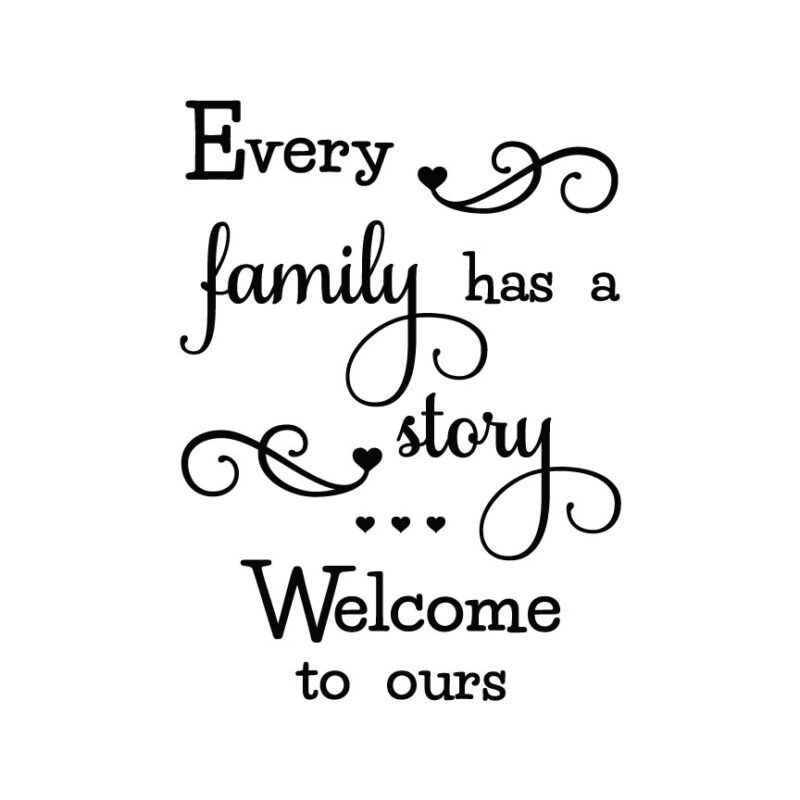 Every Family Has A Story...Welcome To Ours