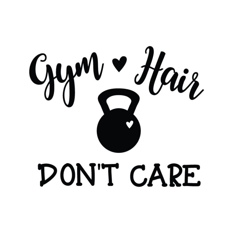Gym Hair Don't Care