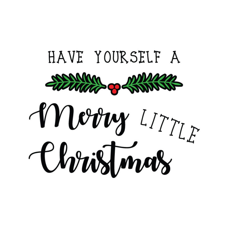 Have Yourself A Merry Little Christmas