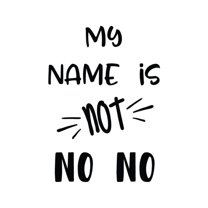 My Name Is Not No-No