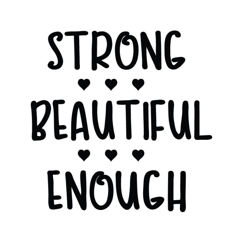 Strong Beautiful Enough