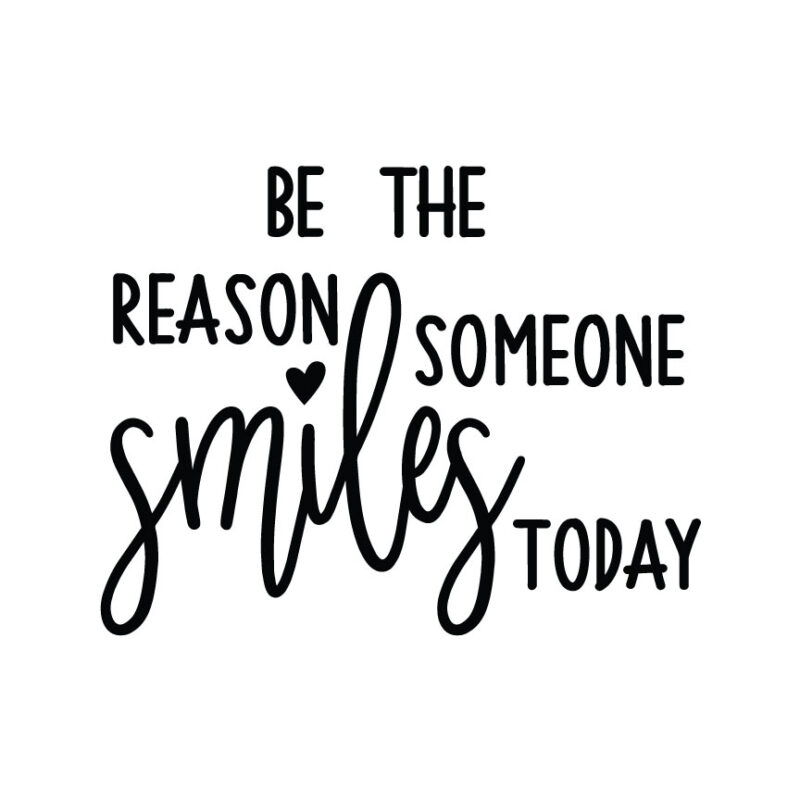 Be The Reason Someone Smiles Today SVG