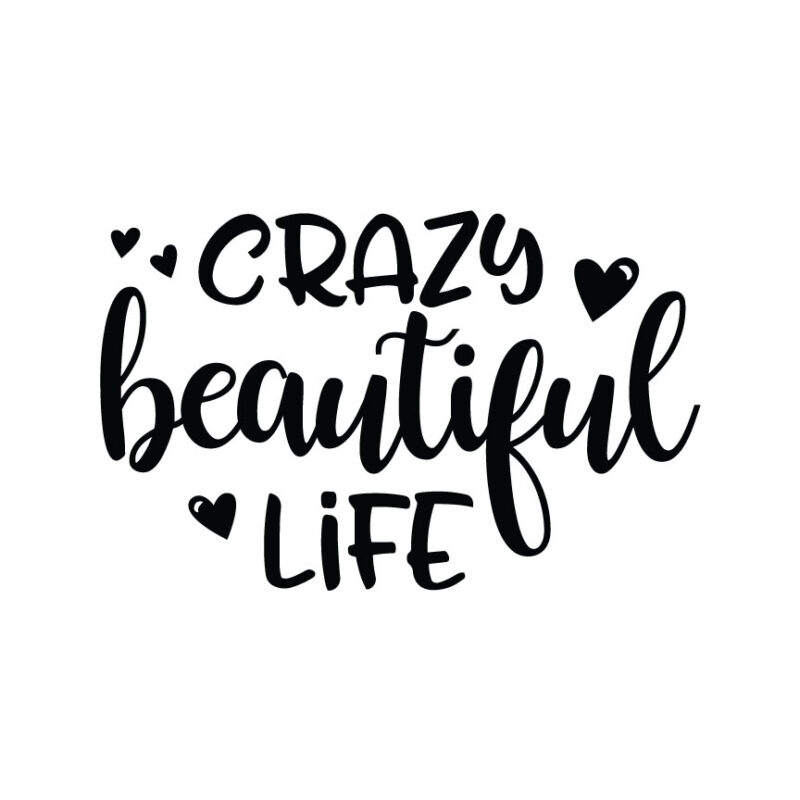 Crazy Beautiful Life SVG
