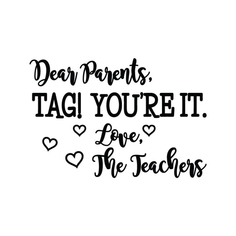 Dear Parents, Tag! You're It.