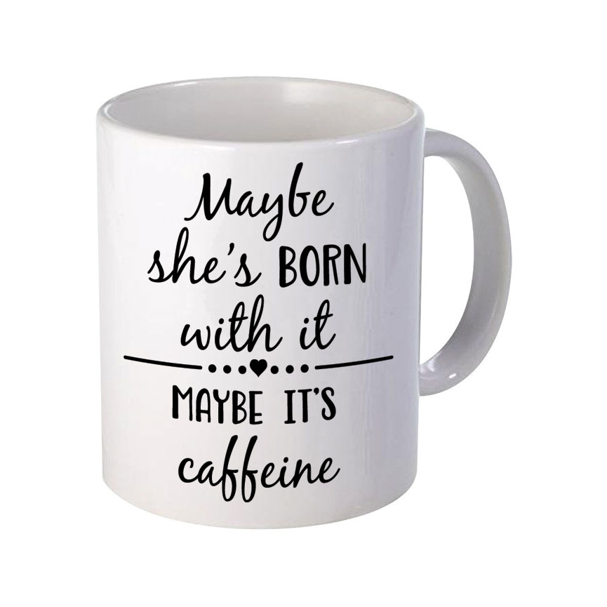 Maybe She's Born With It Maybe It's Caffeine - Image 2