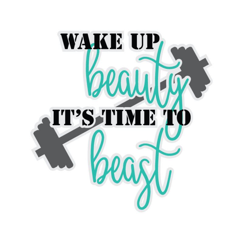 Wake Up Beauty It's Time To Beast SVG