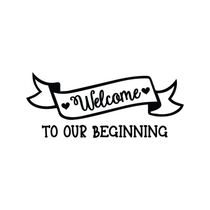 Welcome To Our Beginning