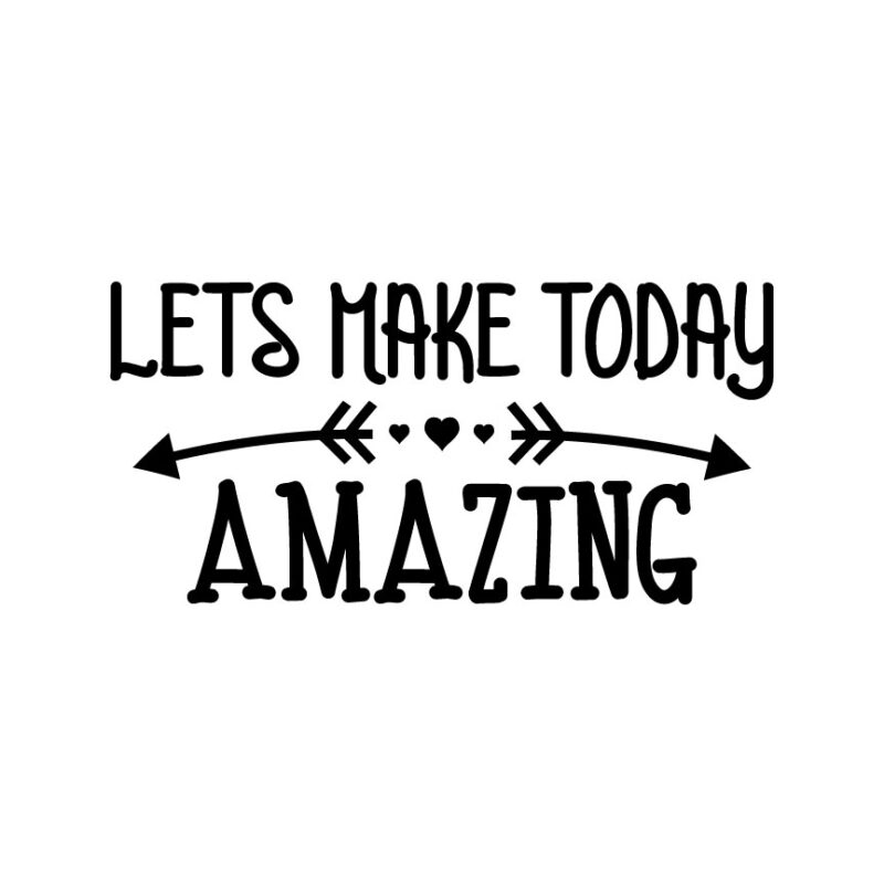 Let's Make Today Amazing SVG