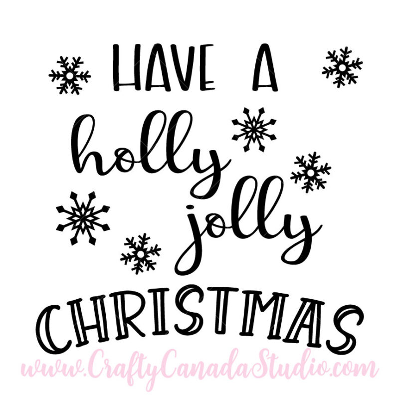 Have A Holly Jolly Christmas with Snowflakes SVG
